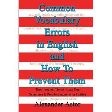 Common Vocabulary Errors in English and How to Prevent Them: Teach Yourself Series Synonyms and Pseudo Synonyms in English Issue One