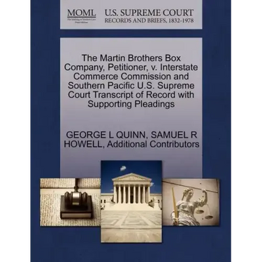 The Martin Brothers Box Company, Petitioner, V. Interstate Commerce Commission and Southern Pacific U.S. Supreme Court Transcript of Record with Suppo