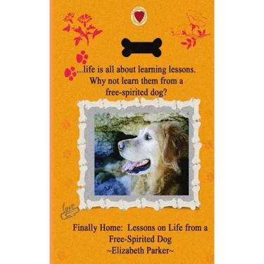 Finally Home: : Lessons on Life from a Free-Spirited Dog-LARGE PRINT