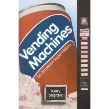 Vending Machines: An American Social History