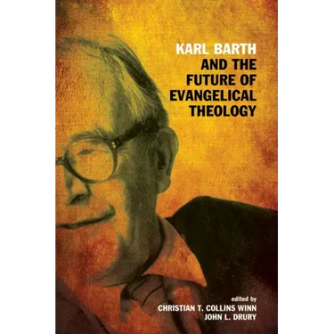 Karl Barth and the Future of Evangelical Theology