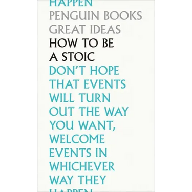 How to Be a Stoic