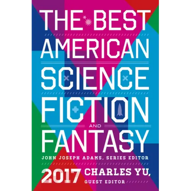 The Best American Science Fiction and Fantasy 2017