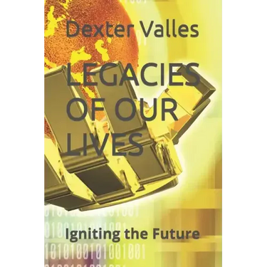 Legacies of Our Lives: Igniting the Future