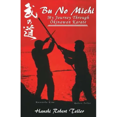 Bu No Michi: My Journey Through Okinawan Karate