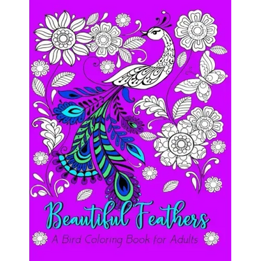 Beautiful Feathers A Bird Coloring Book for Adults