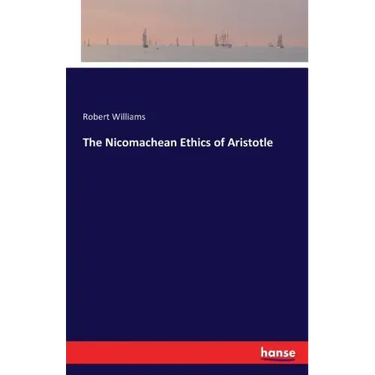 The Nicomachean Ethics of Aristotle