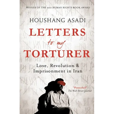 Letters to My Torturer: Love, Revolution, and Imprisonment in Iran