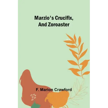 Marzio's Crucifix, and Zoroaster