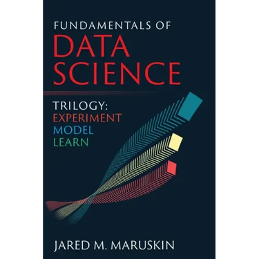 Fundamentals of Data Science Trilogy: Experiment-Model-Learn