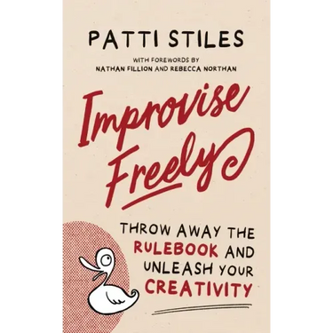 Improvise Freely: Throw away the rulebook and unleash your creativity
