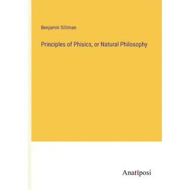 Principles of Phisics, or Natural Philosophy