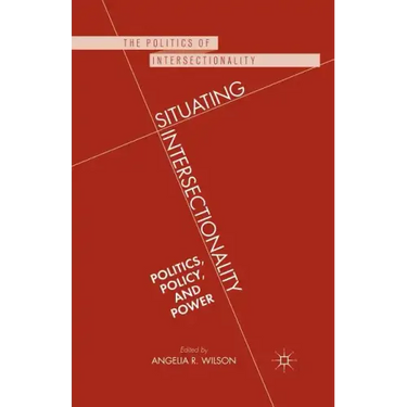 Situating Intersectionality: Politics, Policy, and Power
