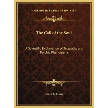 The Call of the Soul: A Scientific Explanation of Telepathy and Psychic Phenomena