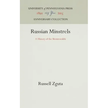 Russian Minstrels: A History of the Skomrorokhi