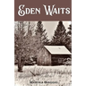 Eden Waits: A novel based on the true story of Michigan's Utopian community, Hiawatha Colony