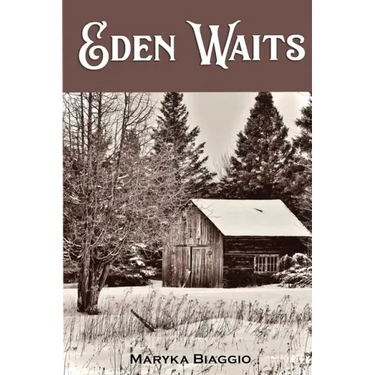 Eden Waits: A novel based on the true story of Michigan's Utopian community, Hiawatha Colony