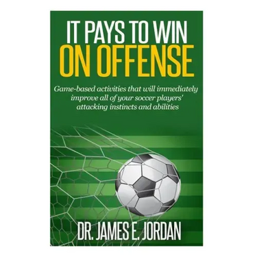 It Pays to Win on Offense: A game-based approach to developing soccer players that score and create lots of goals