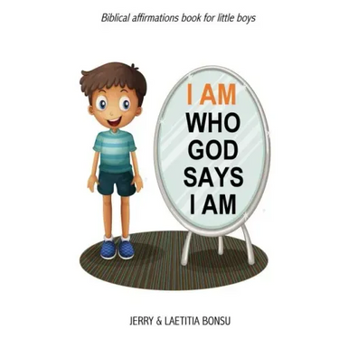 I AM Who God Says I AM: Biblical affirmations book for little boys