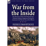 War From the Inside: Recollections of the 132nd Pennsylvania Volunteer Infantry Regiment During the American Civil War by One of Its Officers