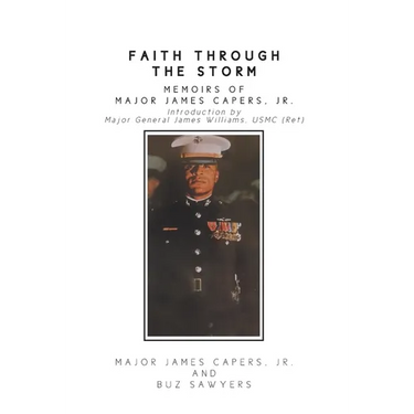 Faith Through the Storm: Memoirs of Major James Capers, Jr.