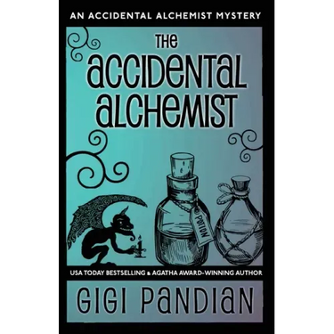 The Accidental Alchemist: An Accidental Alchemist Mystery