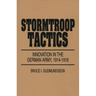 Stormtroop Tactics: Innovation in the German Army, 1914-1918
