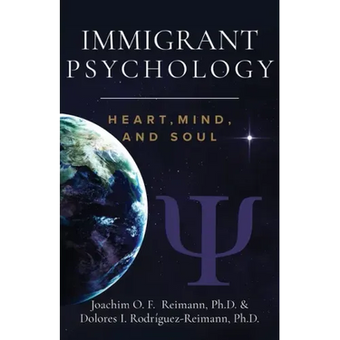 Immigrant Psychology: Heart, Mind, and Soul