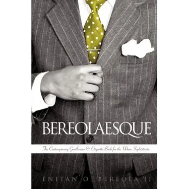 Bereolaesque: The Contemporary Gentleman & Etiquette Book for the Urban Sophisticate