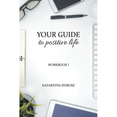 Your Guide to Positive Life (Workbook)