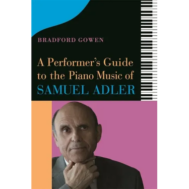 A Performer's Guide to the Piano Music of Samuel Adler