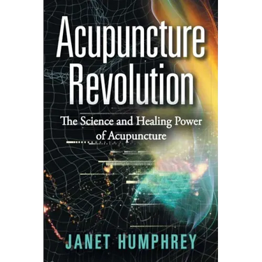 Acupuncture Revolution: The Science and Healing Power of Acupuncture