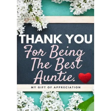 Thank You For Being The Best Auntie: My Gift Of Appreciation: Full Color Gift Book Prompted Questions 6.61 x 9.61 inch