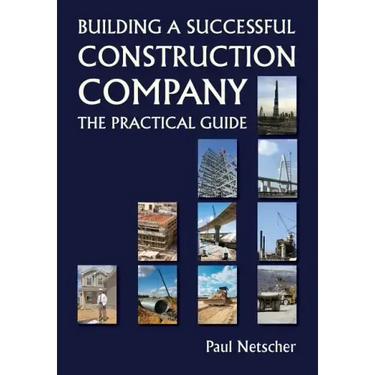 Building a Successful Construction Company: The Practical Guide