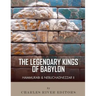 The Legendary Kings of Babylon: Hammurabi and Nebuchadnezzar II