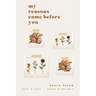 my reasons came before you