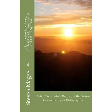 Solar Photovoltaic Design for Residential, Commercial and Utility Systems