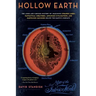 Hollow Earth: The Long and Curious History of Imagining Strange Lands, Fantastical Creatures, Advanced Civilizations, and Marvelous Machines Below the