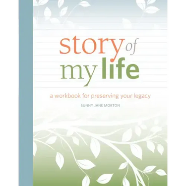 Story of My Life: A Workbook for Preserving Your Legacy