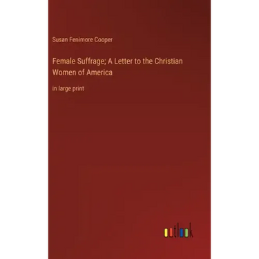 Female Suffrage; A Letter to the Christian Women of America: in large print