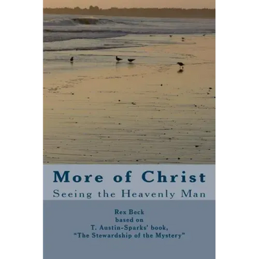 More of Christ: From "The Stewardship of the Mystery" by T. Austin-Sparks