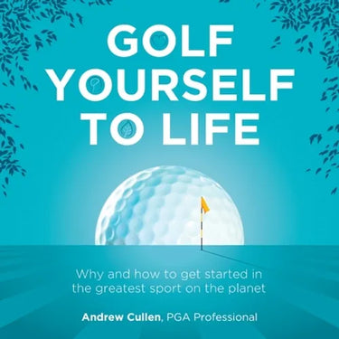 Golf Yourself to Life: Why and How to Get Started in the Greatest Sport Mankind Has Ever Invented