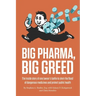 Big Pharma, Big Greed: The inside story of one lawyer's battle to stem the flood of dangerous medicines and protect public health