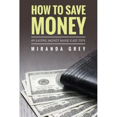 How to Save Money 89 Saving Money Made Easy Tips