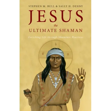 Jesus, the Ultimate Shaman