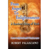 From Anger To Enlightenment: A Survivor's Story of Faith