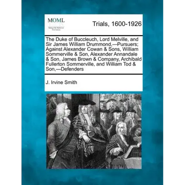 The Duke of Buccleuch, Lord Melville, and Sir James William Drummond, -Pursuers; Against Alexander Cowan & Sons, William Sommerville & Son, Alexander