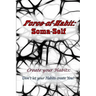 Force-of-Habit: Soma-Self: Create Your Habits: Don't Let Your Habits Create You