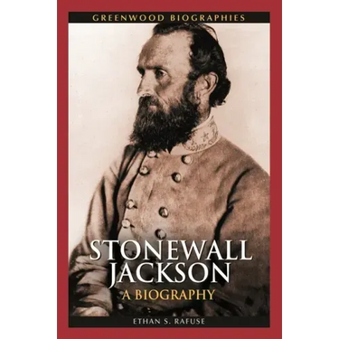 Stonewall Jackson: A Biography