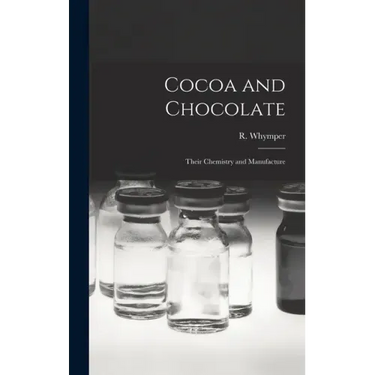 Cocoa and Chocolate: Their Chemistry and Manufacture